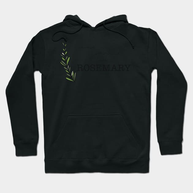 Eat Drink and be Rosemary Hoodie by MKnowltonArt